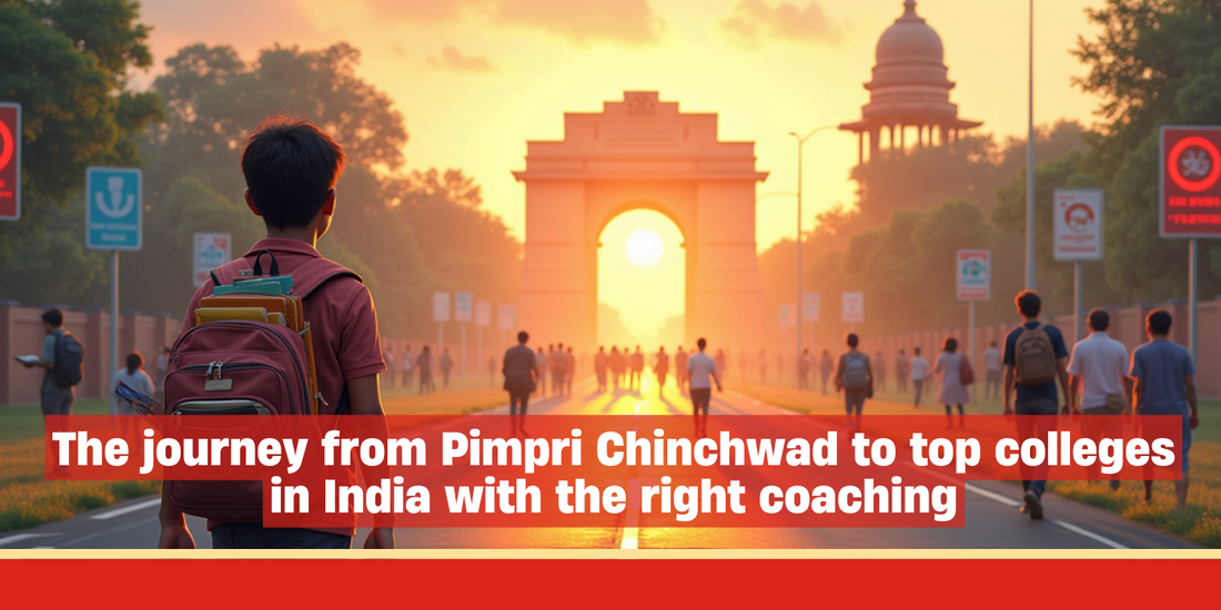 The Journey from Pimpri Chinchwad to Top Colleges in India with the Right Coaching