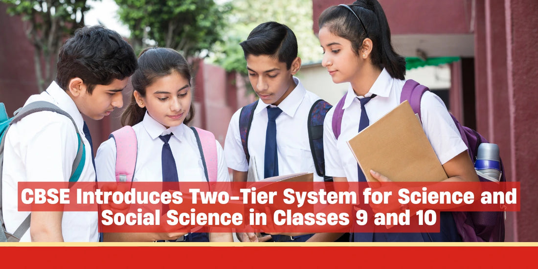 CBSE Introduces Two-Tier System for Science and Social Science in Classes 9 and 10