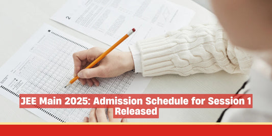 JEE Main 2025: Admission Schedule for Session 1 Released