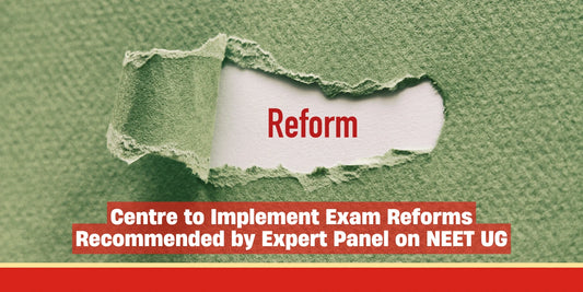 Centre to Implement Exam Reforms Recommended by Expert Panel on NEET UG