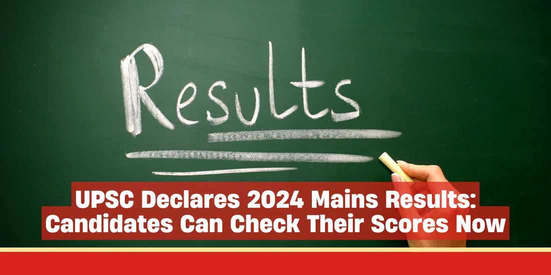 UPSC Declares 2024 Mains Results: Candidates Can Check Their Scores Now