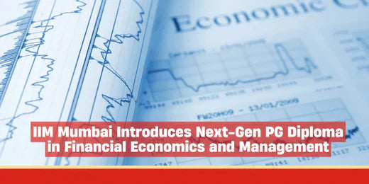 IIM Mumbai Introduces Next-Gen PG Diploma in Financial Economics and Management
