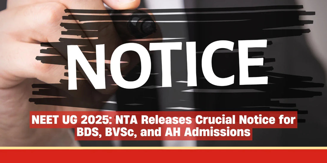 NEET UG 2025: NTA Releases Crucial Notice for BDS, BVSc, and AH Admissions