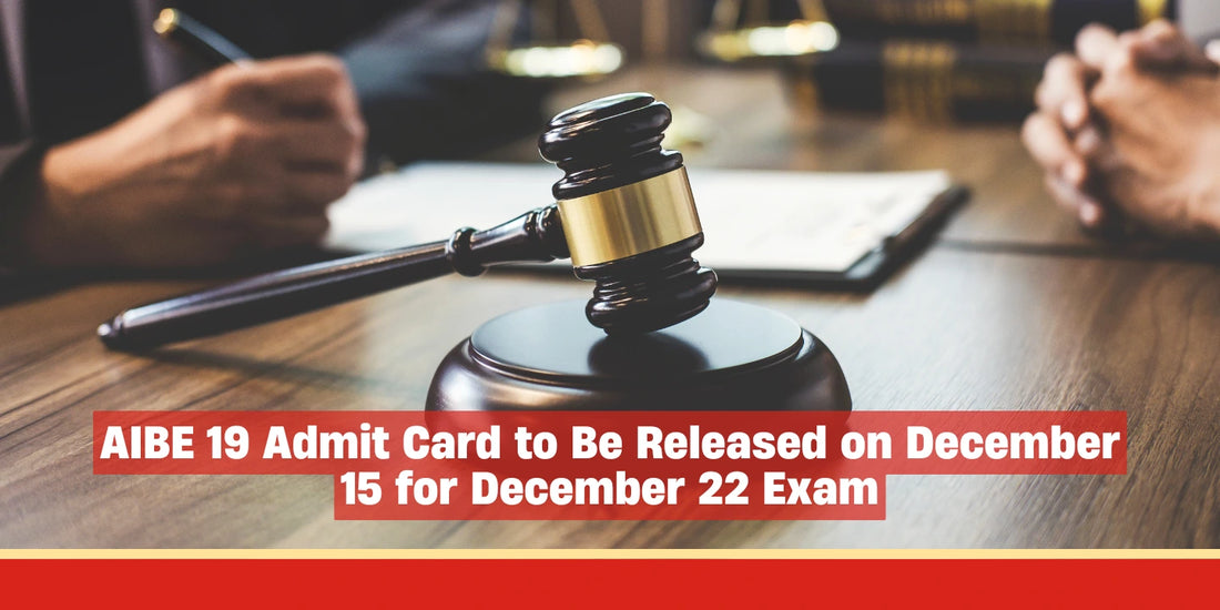 AIBE 19 Admit Card to Be Released on December 15 for December 22 Exam