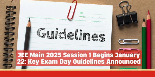JEE Main 2025 Session 1 Begins January 22: Key Exam Day Guidelines Announced