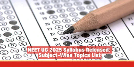 NEET UG 2025 Syllabus Released: Subject-Wise Topics List