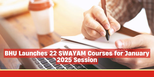 BHU Launches 22 SWAYAM Courses for January 2025 Session