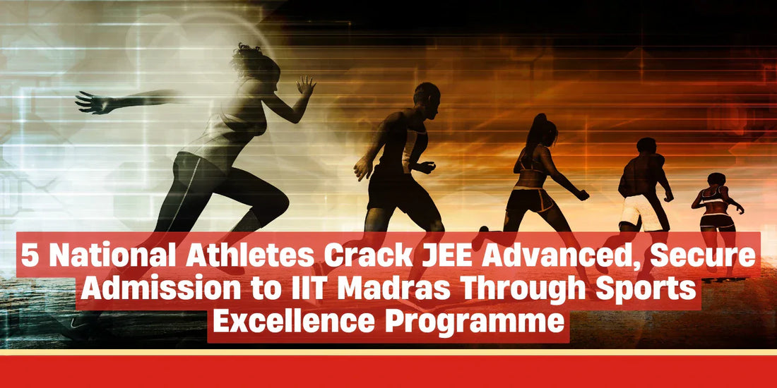 5 National Athletes Crack JEE Advanced, Secure Admission to IIT Madras Through Sports Excellence Programme