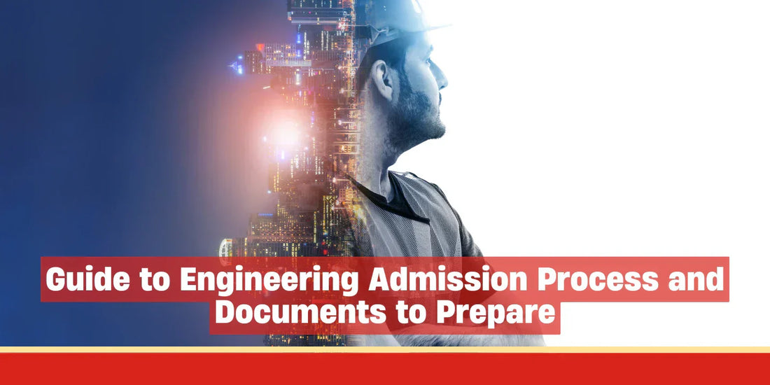 Guide to Engineering Admission Process and Documents to Prepare