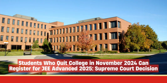 Students Who Quit College in November 2024 Can Register for JEE Advanced 2025: Supreme Court Decision