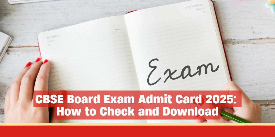 CBSE Board Exam Admit Card 2025: How to Check and Download