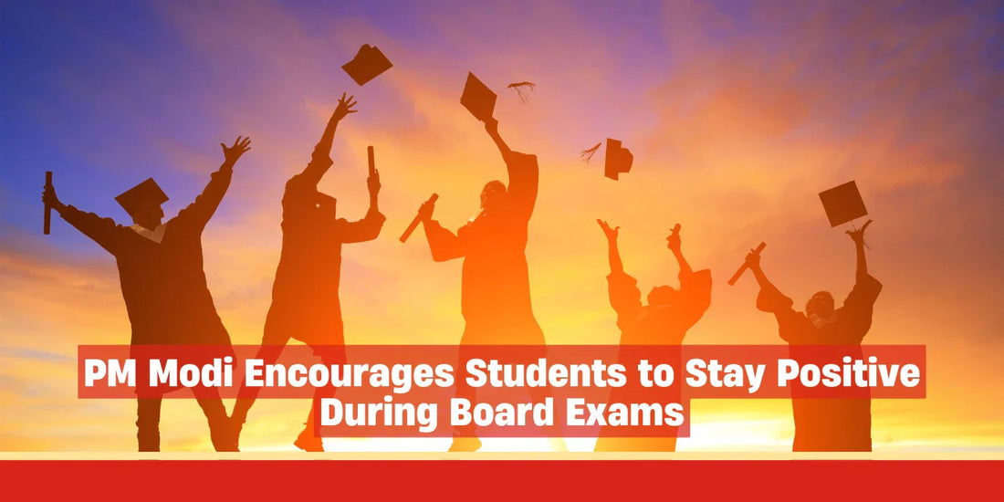 PM Modi Encourages Students to Stay Positive During Board Exams
