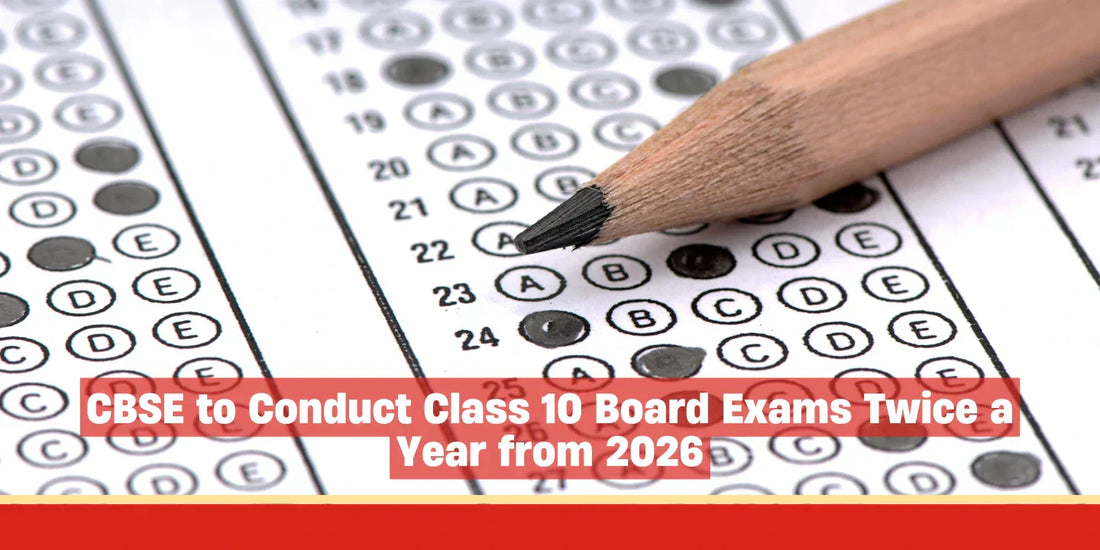 CBSE to Conduct Class 10 Board Exams Twice a Year from 2026: Here’s Everything You Need to Know