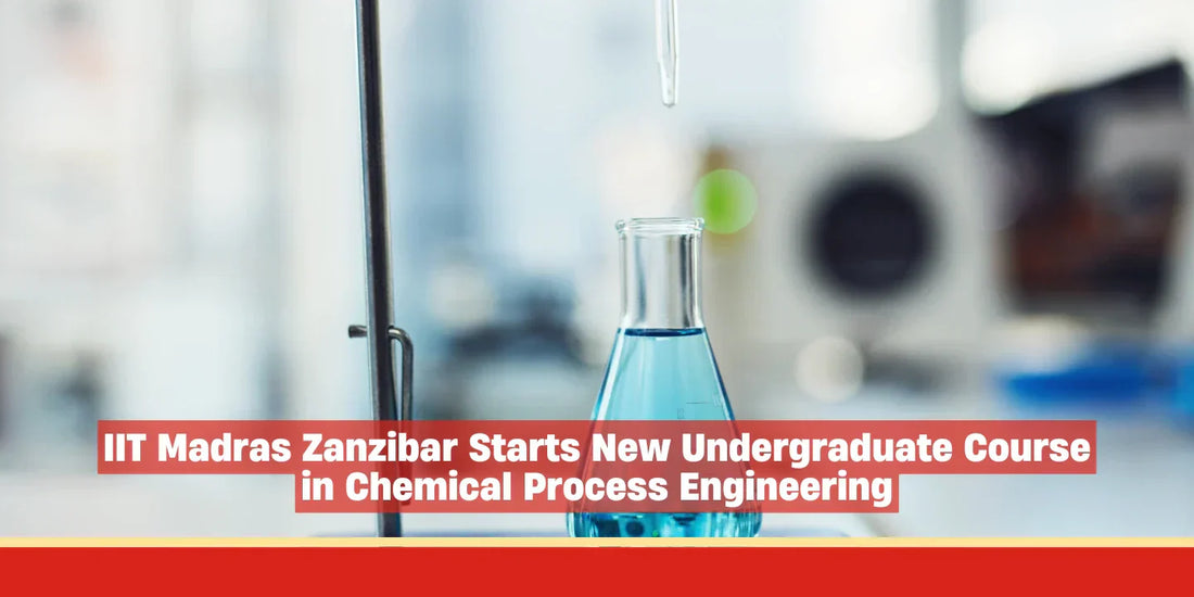 IIT Madras Zanzibar Starts New Undergraduate Course in Chemical Process Engineering