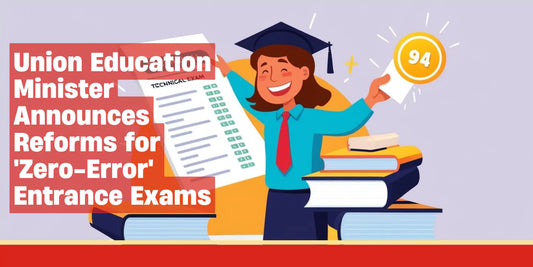 Union Education Minister Announces Reforms for 'Zero-Error' Entrance Exams