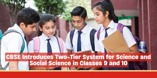 CBSE Introduces Two-Tier System for Science and Social Science in Classes 9 and 10