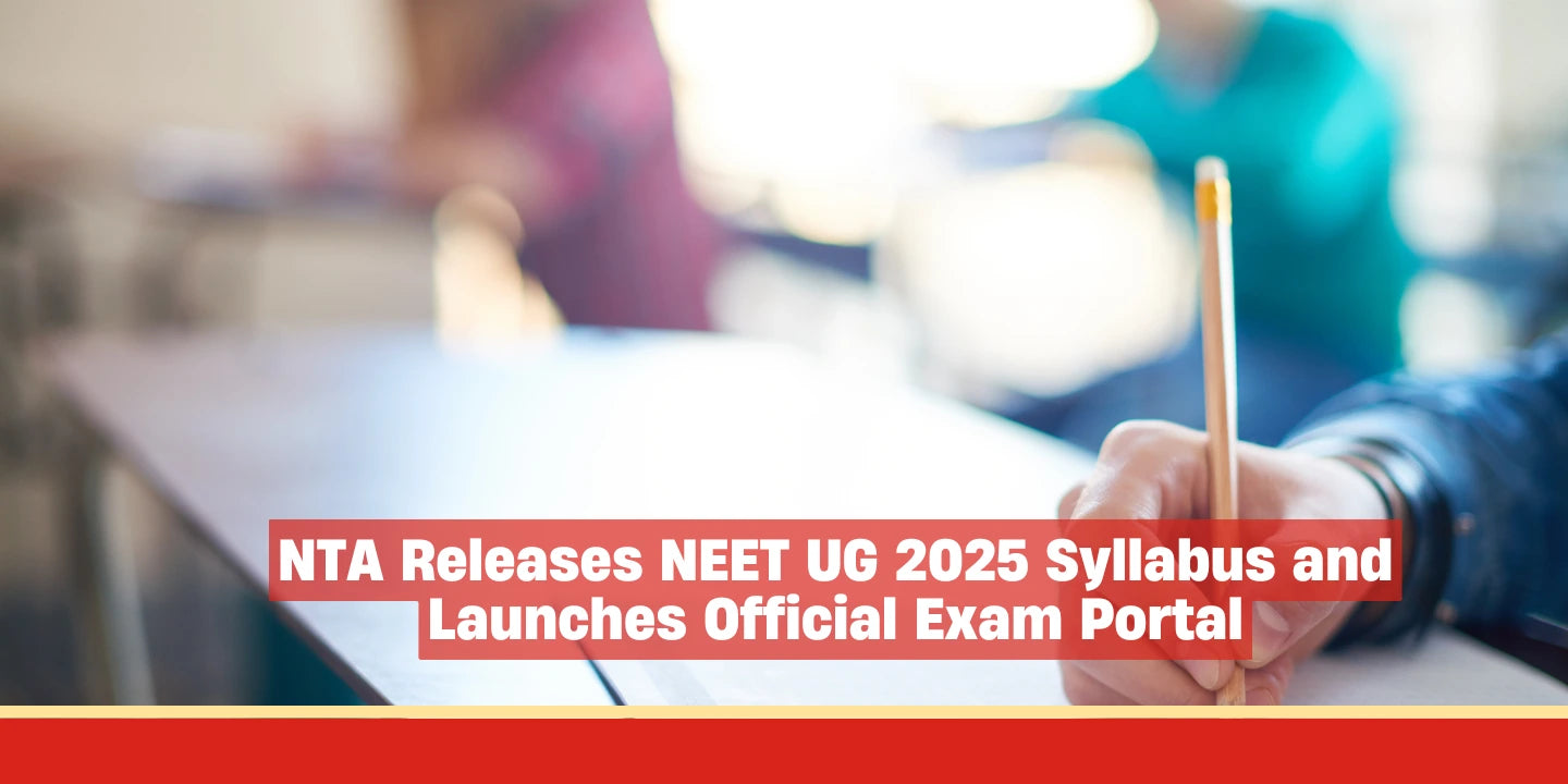 NTA Releases NEET UG 2025 Syllabus and Launches Official Exam Portal