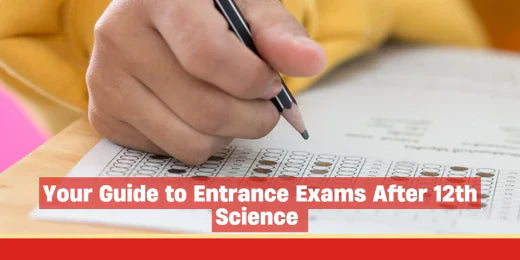 Your Guide to Entrance Exams After 12th Science