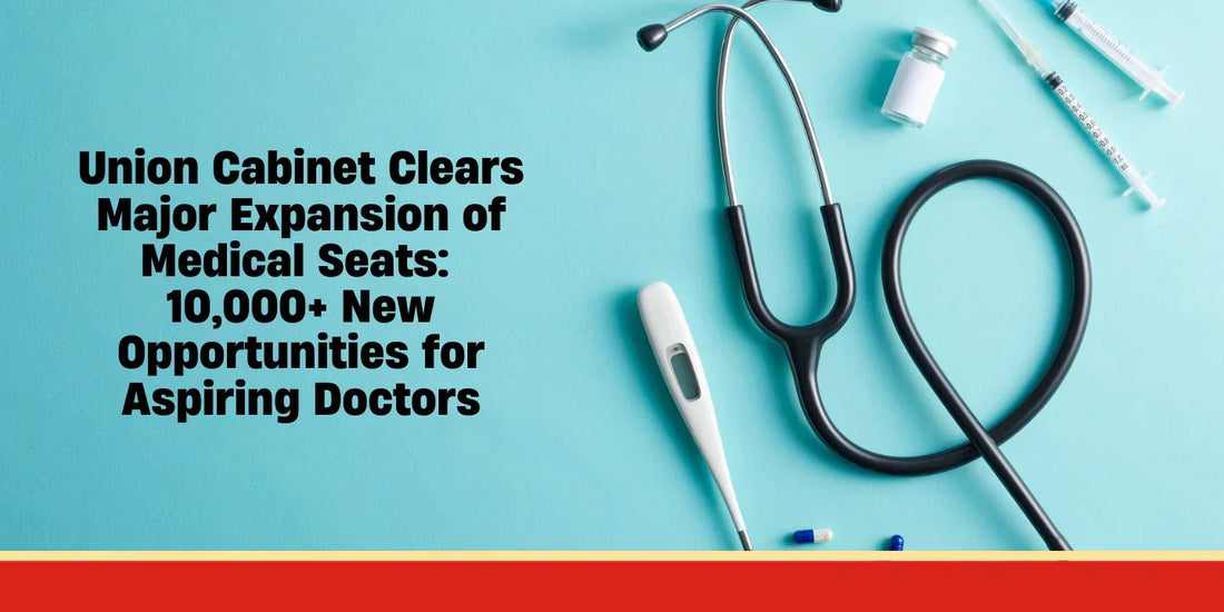 A stethoscope, thermometer, syringe, and medicine vials arranged on a light blue background with text that reads “Union Cabinet Clears Major Expansion of Medical Seats: 10,000+ New Opportunities for Aspiring Doctors.”