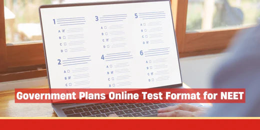 Government Plans Online Test Format for NEET