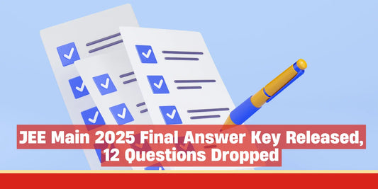 JEE Main 2025 Final Answer Key Released, 12 Questions Dropped