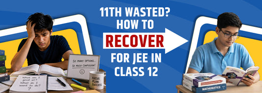 11th Wasted? How to Recover for JEE in Class 12