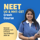 NEET & MHT-CET - Crash Course
